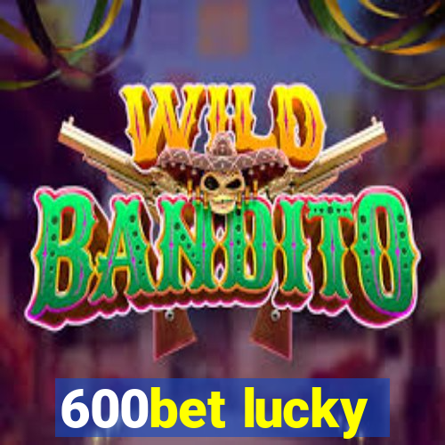 600bet lucky